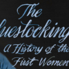 THE BLUESTOCKINGS: A History of the First Women’s Movement Susannah Gibson
